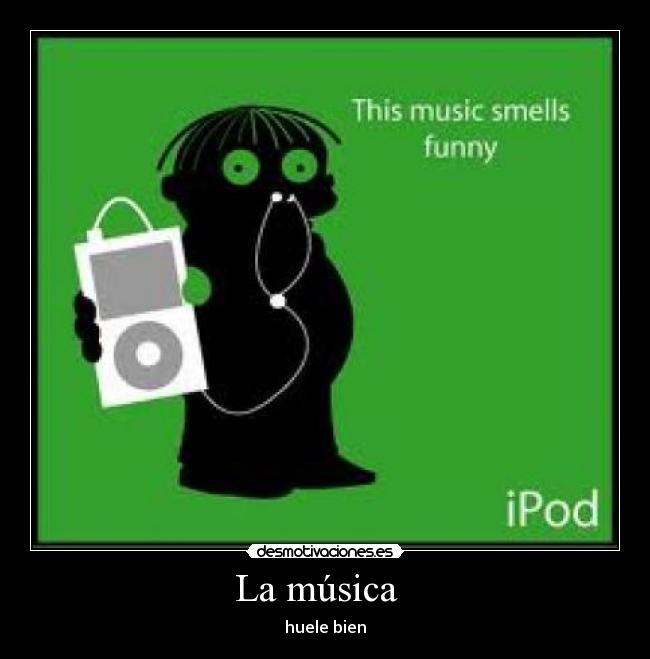 La música - huele bien