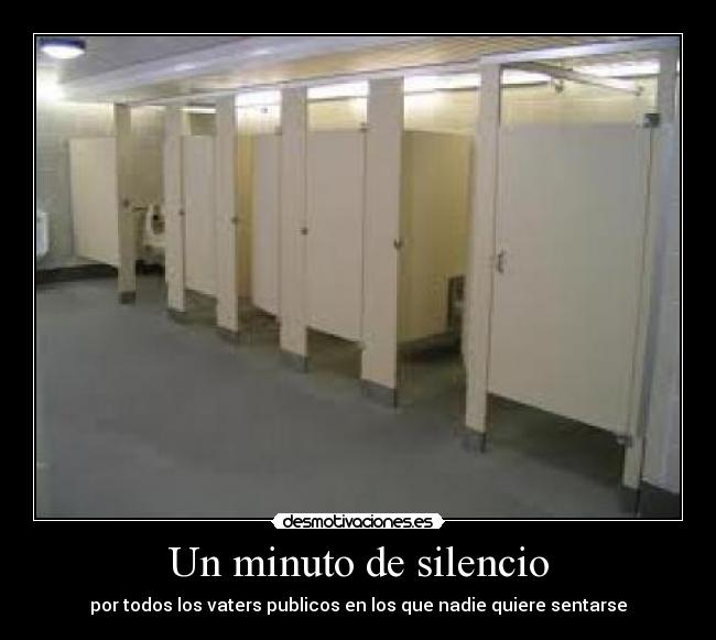 Un minuto de silencio - por todos los vaters publicos en los que nadie quiere sentarse