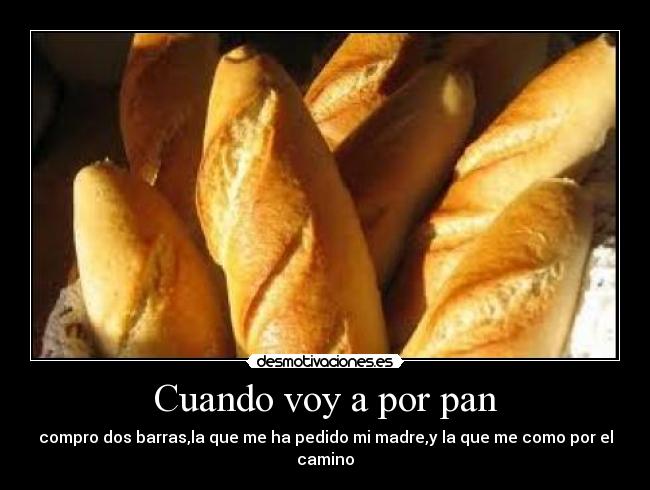 Cuando voy a por pan -