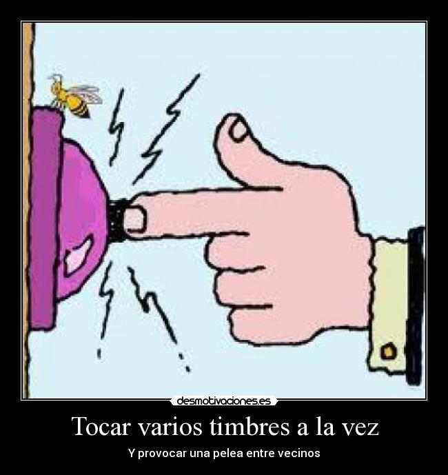 Tocar varios timbres a la vez - Y provocar una pelea entre vecinos