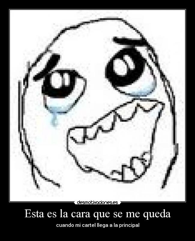 Esta es la cara que se me queda -