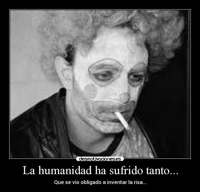 La humanidad ha sufrido tanto... - 