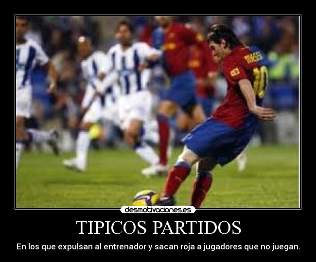 TIPICOS PARTIDOS - En los que expulsan al entrenador y sacan roja a jugadores que no juegan.