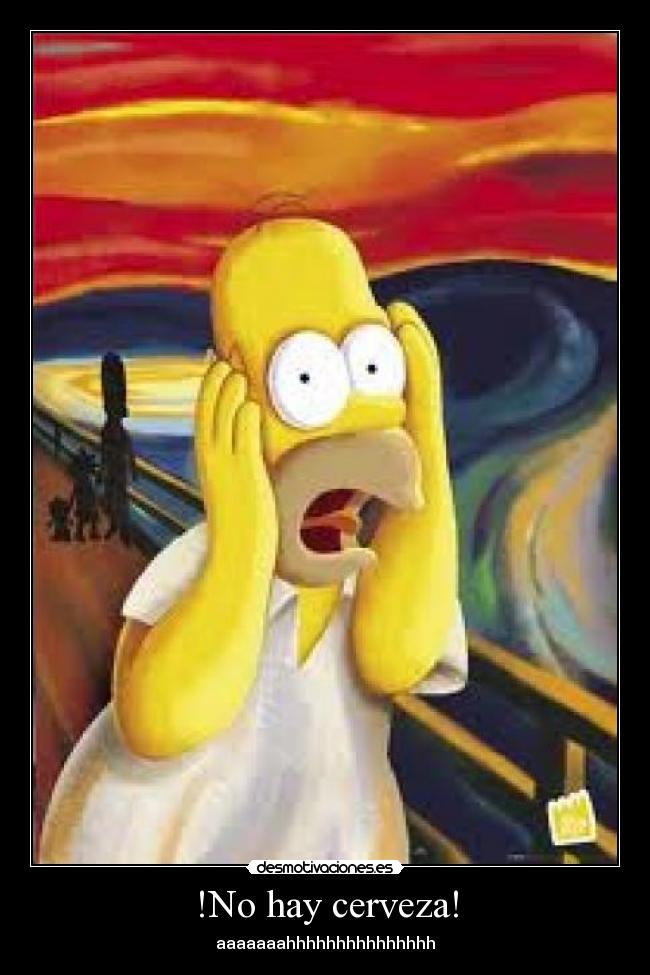 !No hay cerveza! - aaaaaaahhhhhhhhhhhhhhh