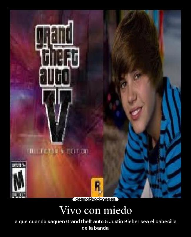 Vivo con miedo - a que cuando saquen Grand theft auto 5 Justin Bieber sea el cabecilla de la banda