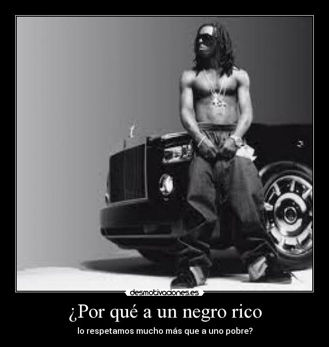 ¿Por qué a un negro rico - 