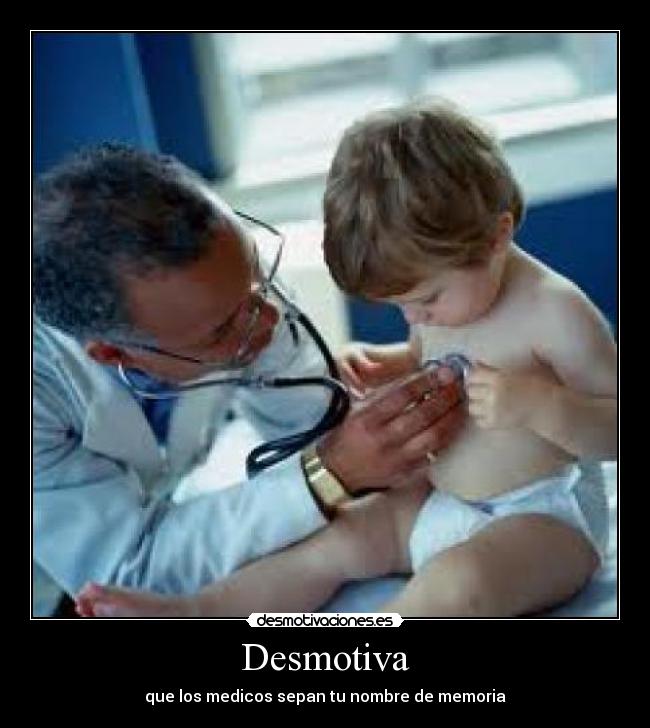 Desmotiva - que los medicos sepan tu nombre de memoria