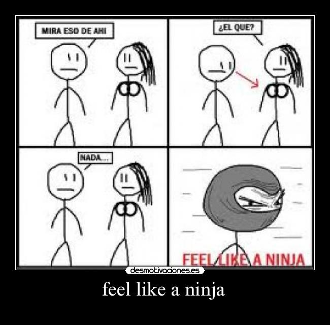 feel like a ninja -