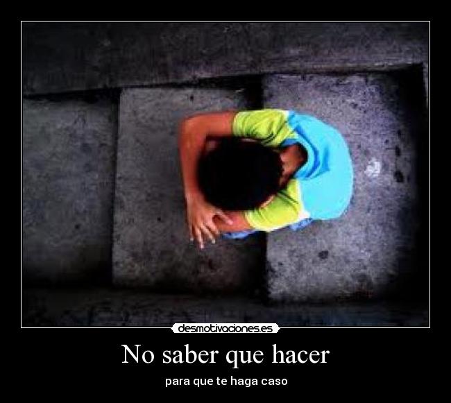 No saber que hacer - 