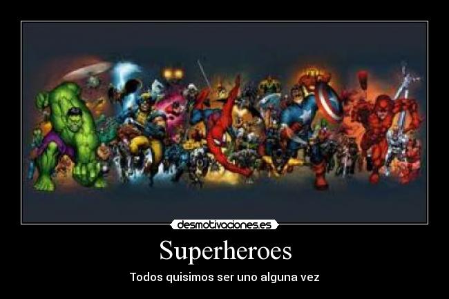 Superheroes - Todos quisimos ser uno alguna vez