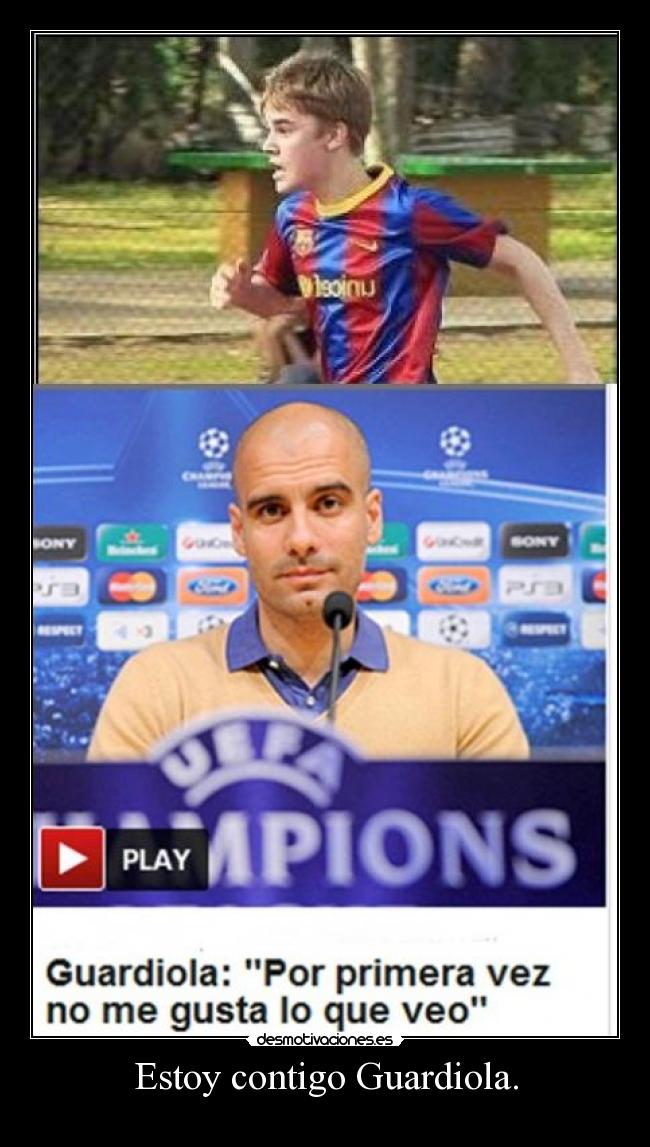 Estoy contigo Guardiola. -