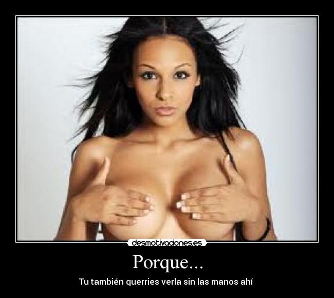 Porque... -