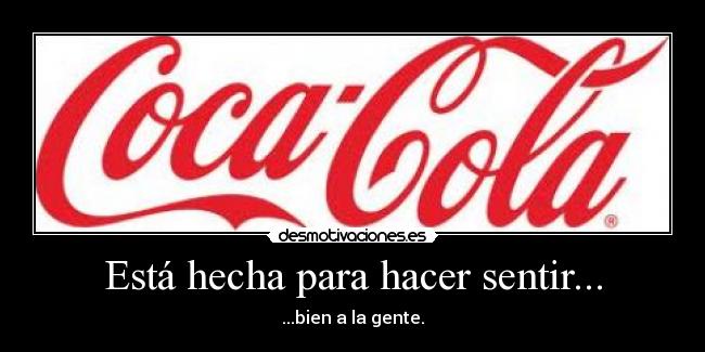 Está hecha para hacer sentir... - ...bien a la gente.