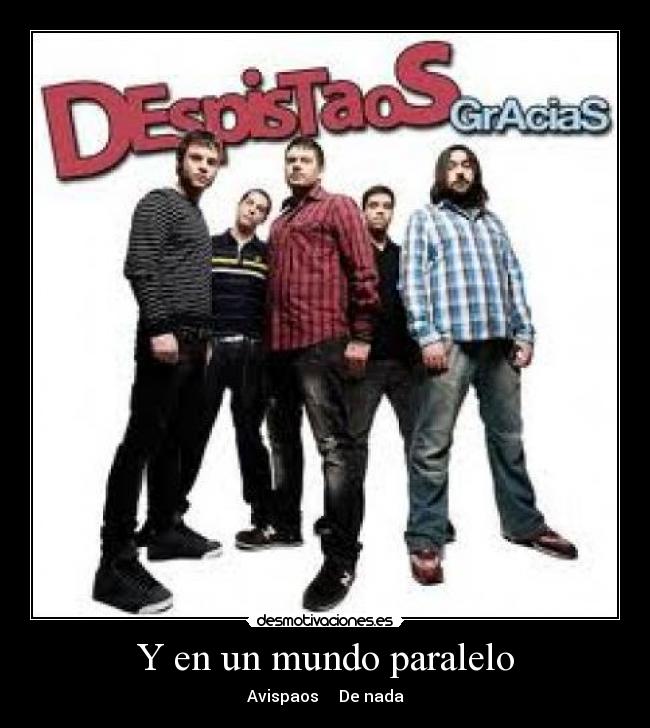 Y en un mundo paralelo -
