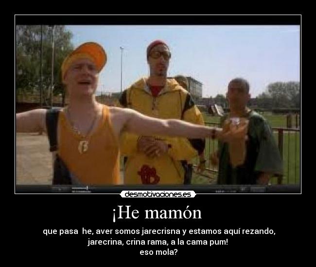 ¡He mamón  - 