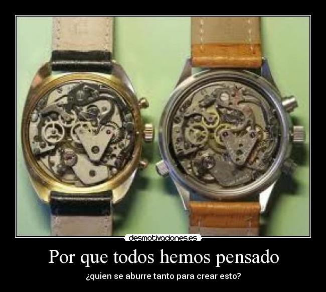 Por que todos hemos pensado - ¿quien se aburre tanto para crear esto?