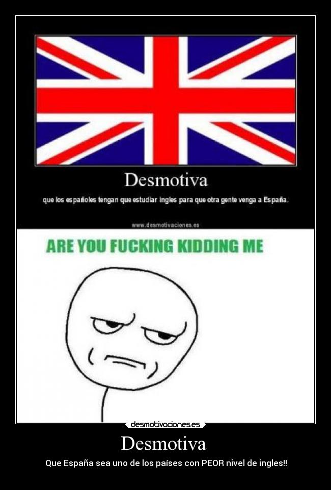 Desmotiva - Que España sea uno de los países con PEOR nivel de ingles!!