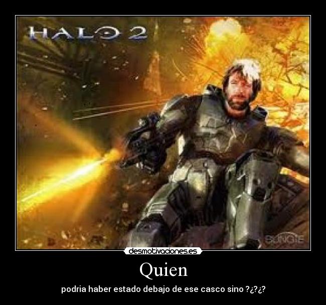 Quien - podria haber estado debajo de ese casco sino ?¿?¿?