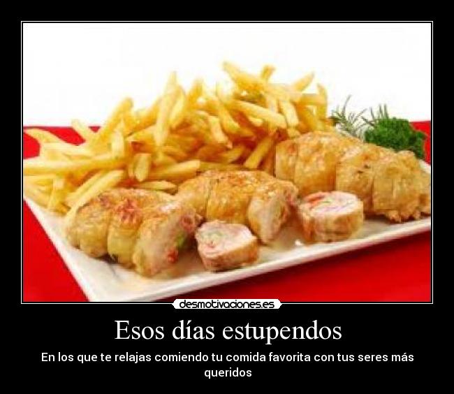 Esos días estupendos - En los que te relajas comiendo tu comida favorita con tus seres más queridos