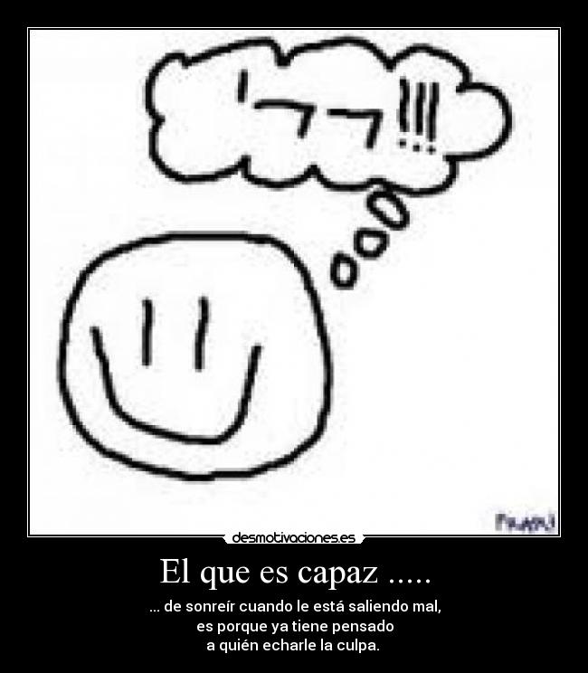 El que es capaz ..... - 