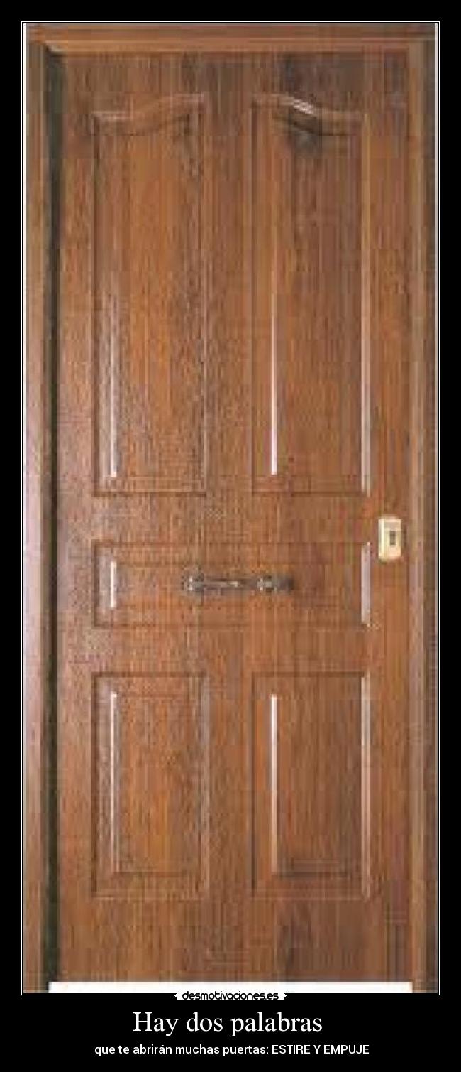 Hay dos palabras  -  que te abrirán muchas puertas: ESTIRE Y EMPUJE