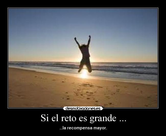 Si el reto es grande ... - 