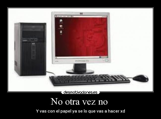 No otra vez no -