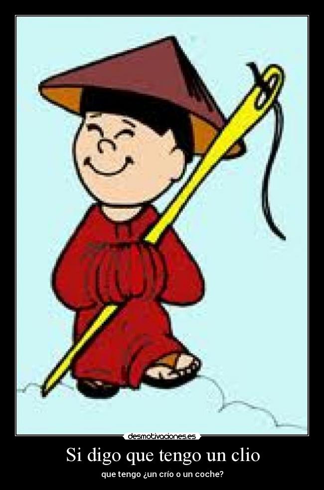 Si digo que tengo un clio - que tengo ¿un crío o un coche?
