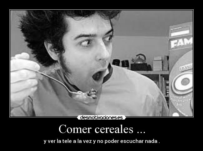 Comer cereales ... - 