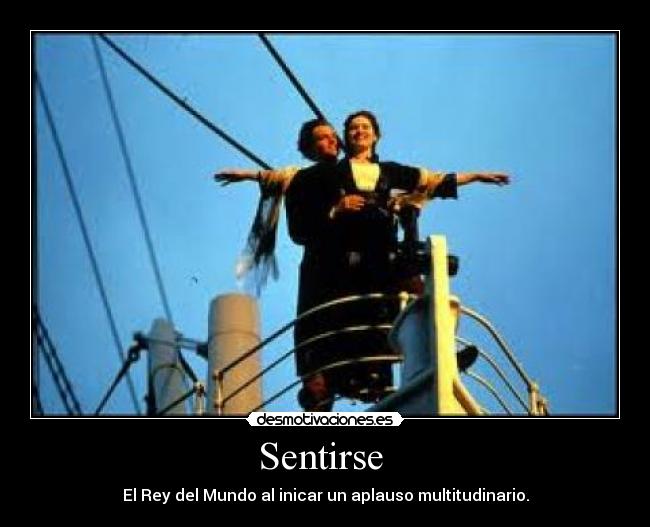 Sentirse - El Rey del Mundo al inicar un aplauso multitudinario.