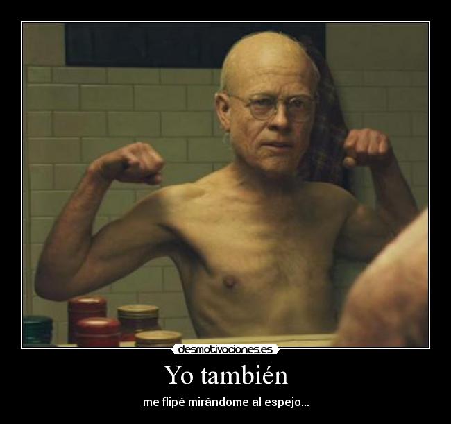 Yo también - me flipé mirándome al espejo...