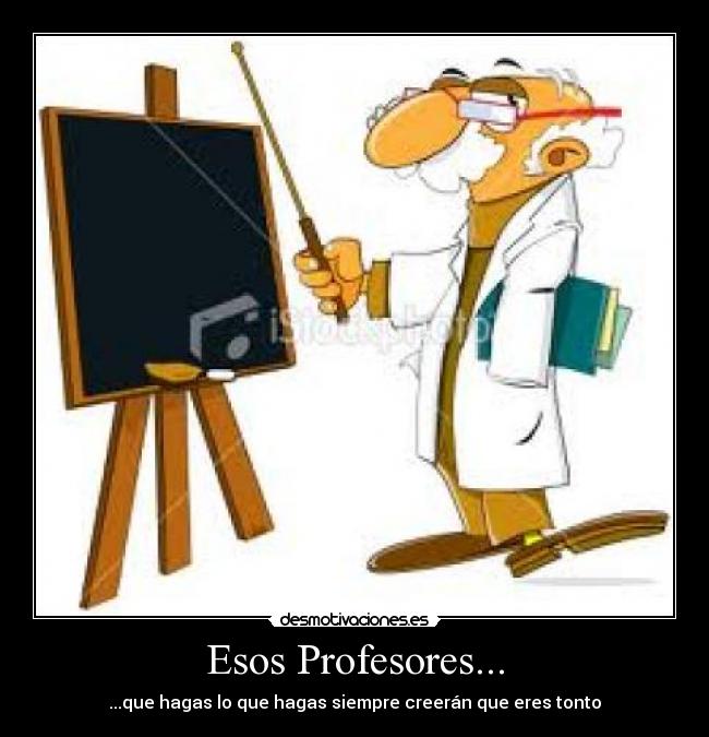 Esos Profesores... -