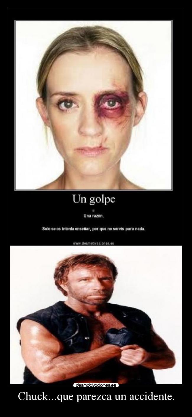 Chuck...que parezca un accidente. -