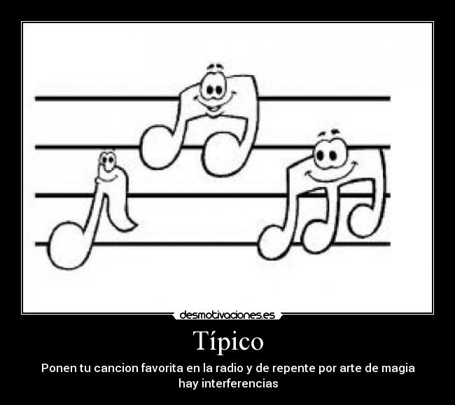 Típico - Ponen tu cancion favorita en la radio y de repente por arte de magia hay interferencias