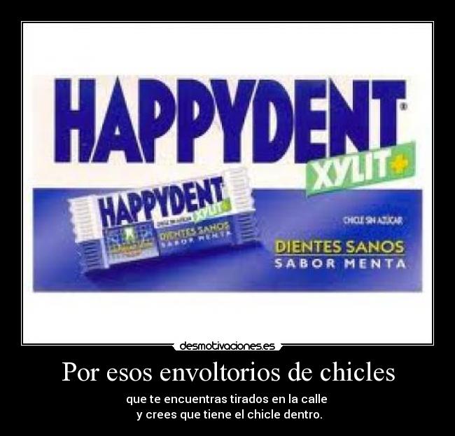 Por esos envoltorios de chicles -