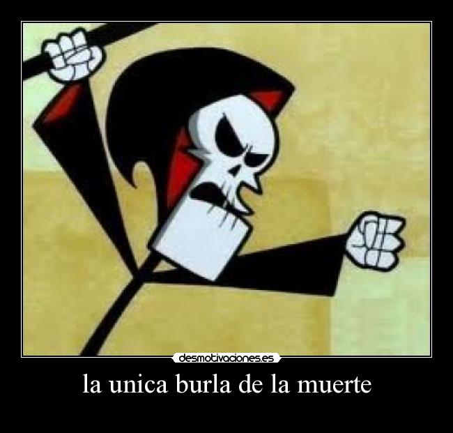 la unica burla de la muerte -