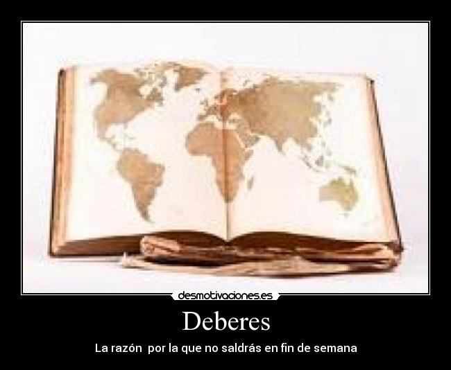 Deberes - La razón por la que no saldrás en fin de semana