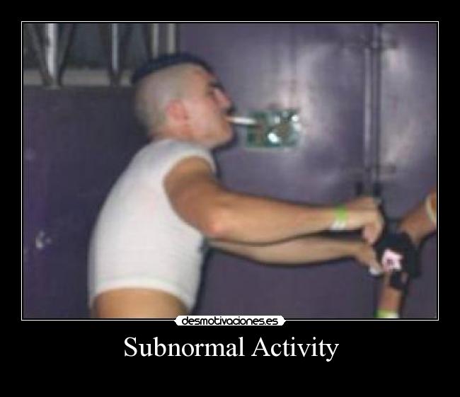 Subnormal Activity -