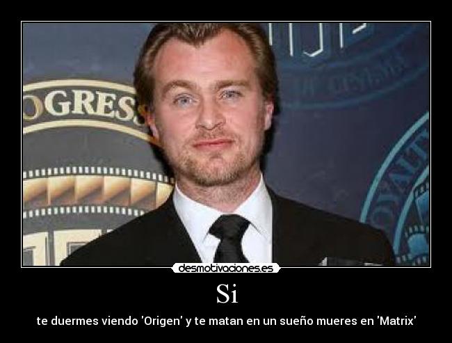Si - te duermes viendo Origen y te matan en un sueño mueres en Matrix