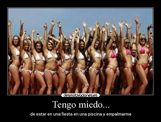 Tengo miedo... -