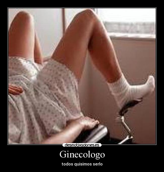 Ginecologo - todos quisimos serlo