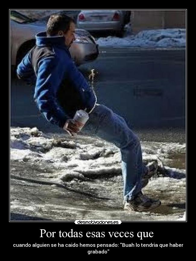 Por todas esas veces que -