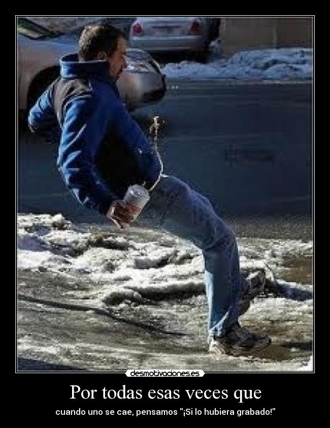 Por todas esas veces que -