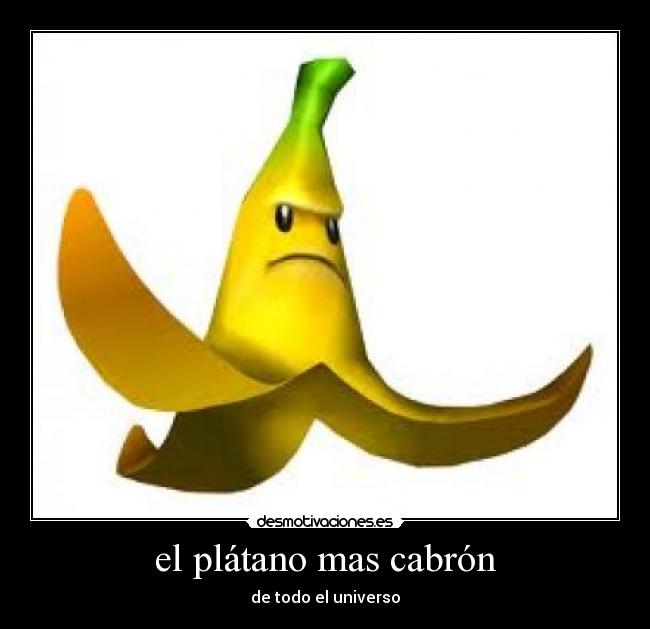 carteles platano mas cabron desmotivaciones