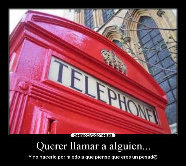 Querer llamar a alguien... -