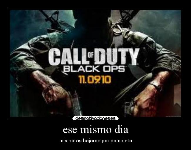 ese mismo dia - mis notas bajaron por completo