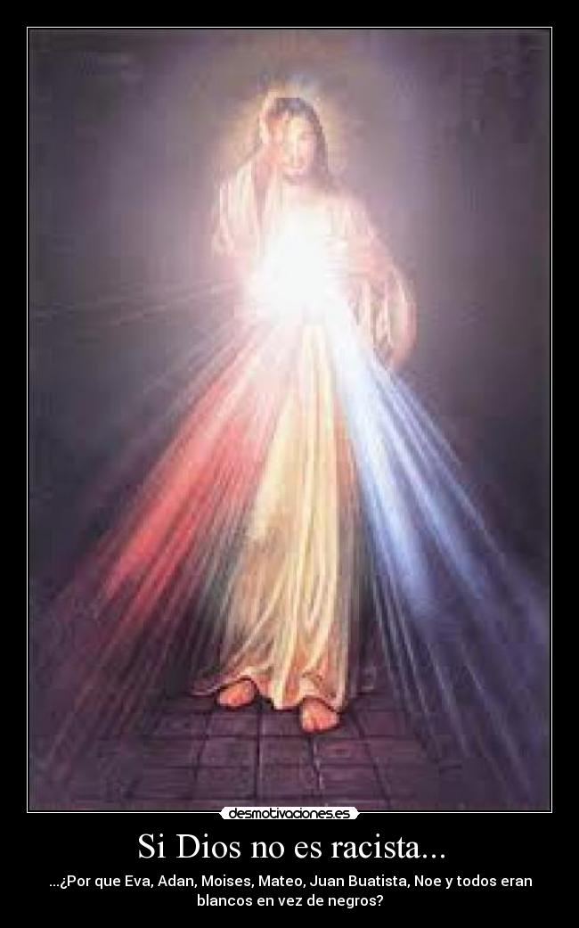 Si Dios no es racista... -