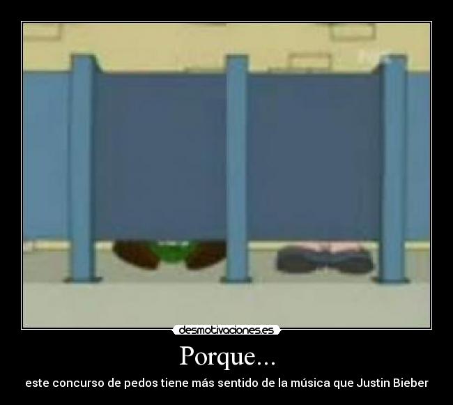 Porque... - este concurso de pedos tiene más sentido de la música que Justin Bieber