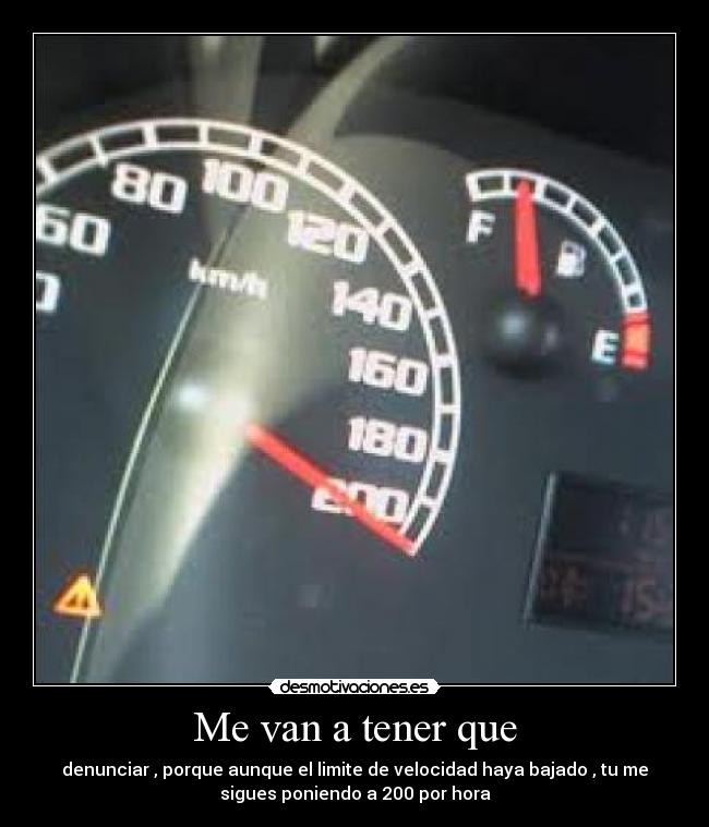 Me van a tener que -