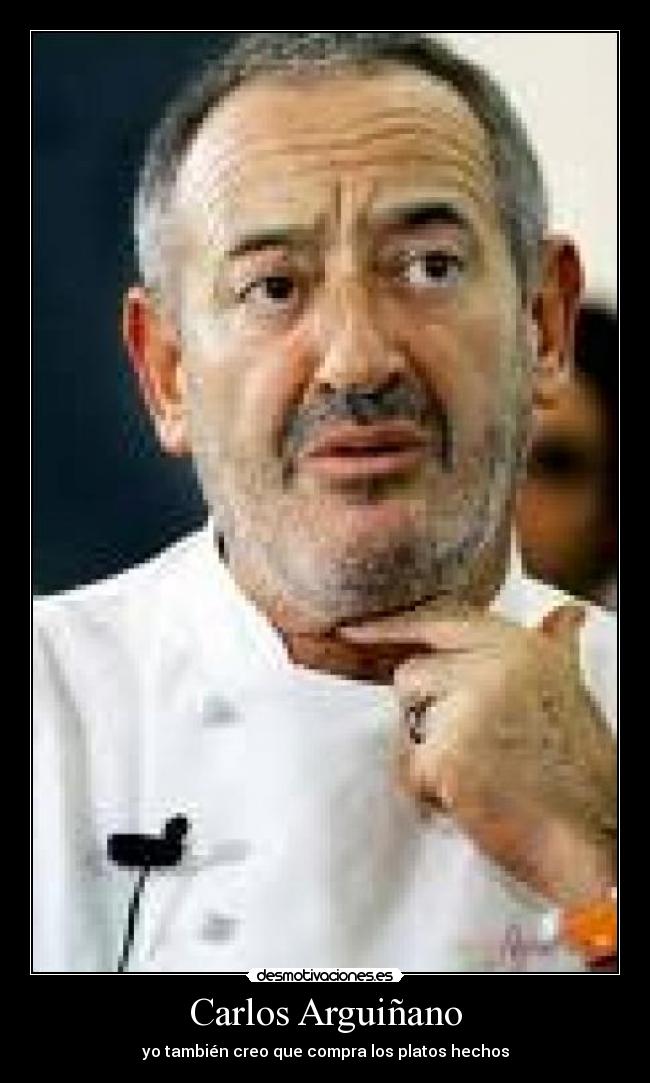 Carlos Arguiñano - yo también creo que compra los platos hechos